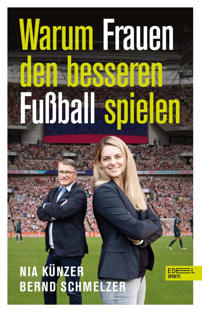 Warum Frauen den besseren Fußball spielen Cover von Warum Frauen den besseren Fußball spielen, von Nia Künzer und Bernd Schmelzer, erschienen bei Edel Sports